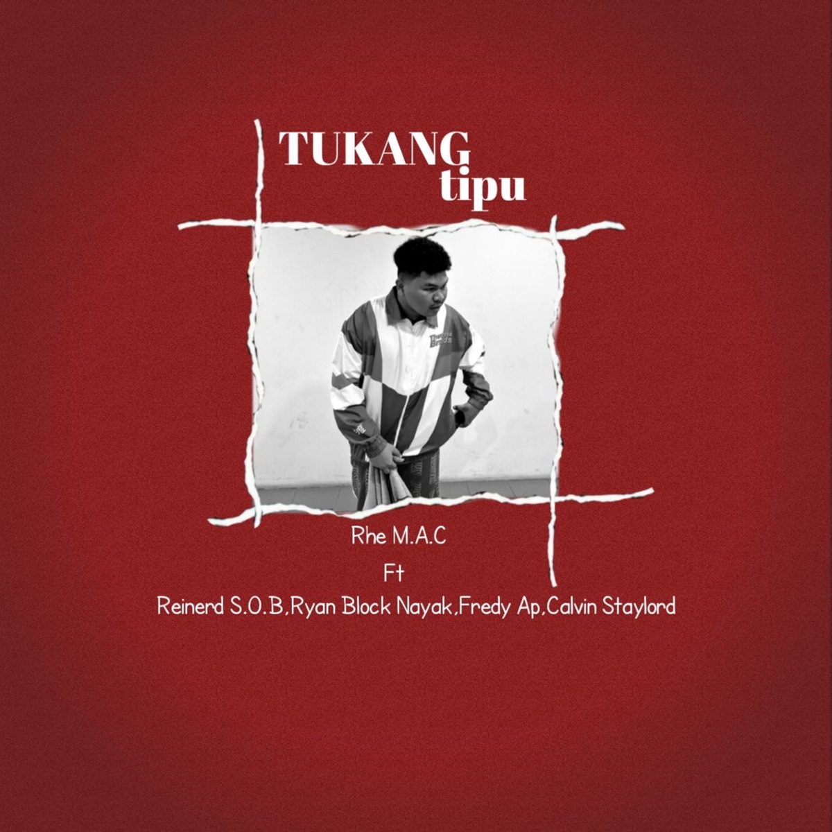 Tukang Tipu (feat. Reinerd S.O.B, Ryan Block Nayak, Fredy Ap & Calvin Staylord) - Single by Rhe M.A.C album cover