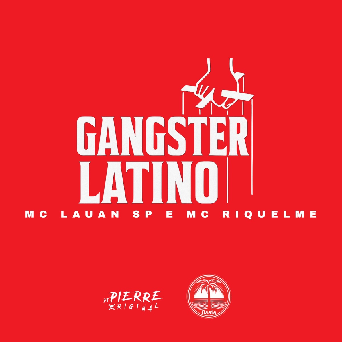 Gangster Latino - Single by Mc Lauan Sp, MC RIQUELME, DJ Pierre Original & TROPA DA OÁSIS album cover