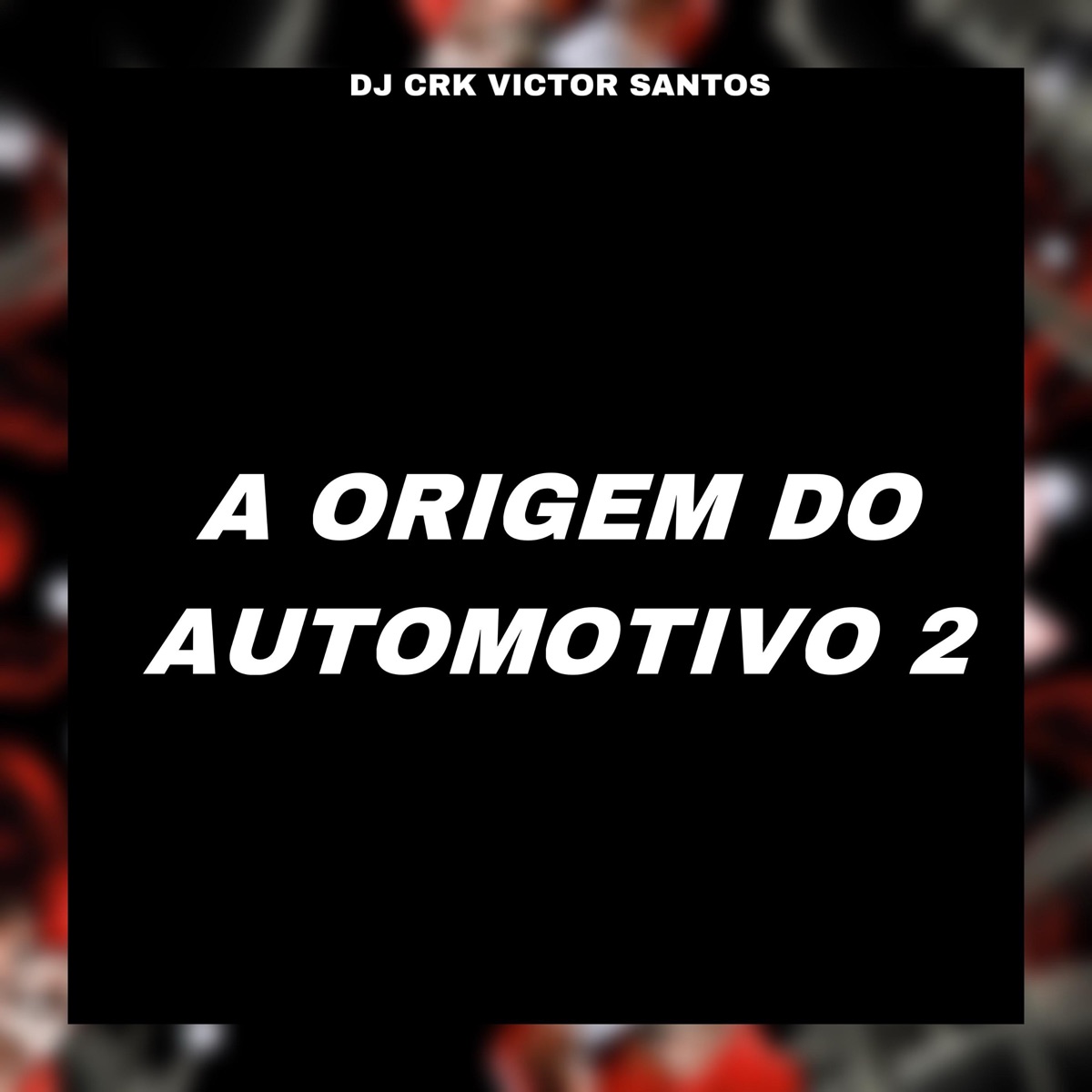 A Origem do Automotivo 2 - Single by DJ CRK VICTOR SANTOS album cover