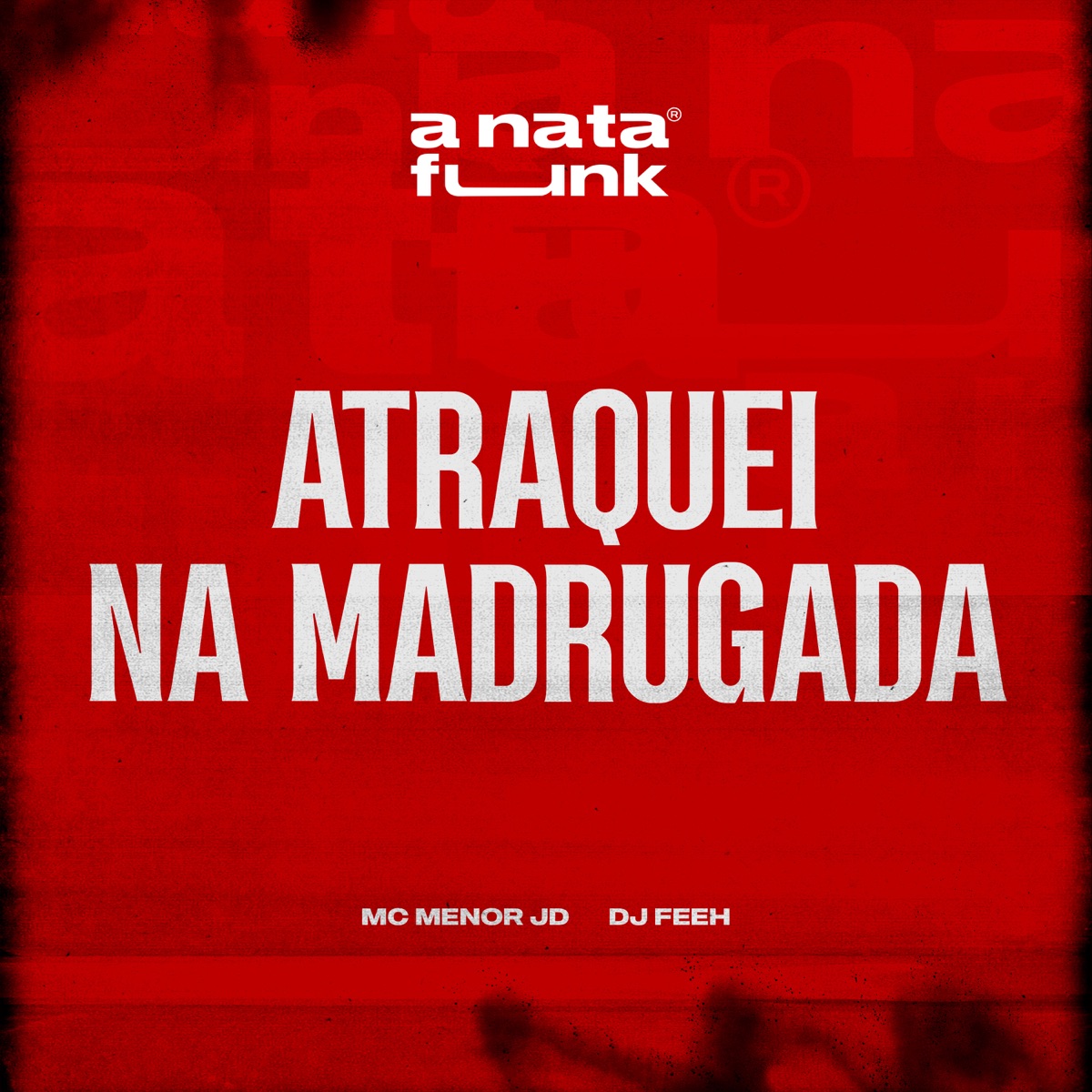 Atraquei Na Madrugada (feat. DJ Feeh) - Single by MC Menor JD & A Nata Funk album cover