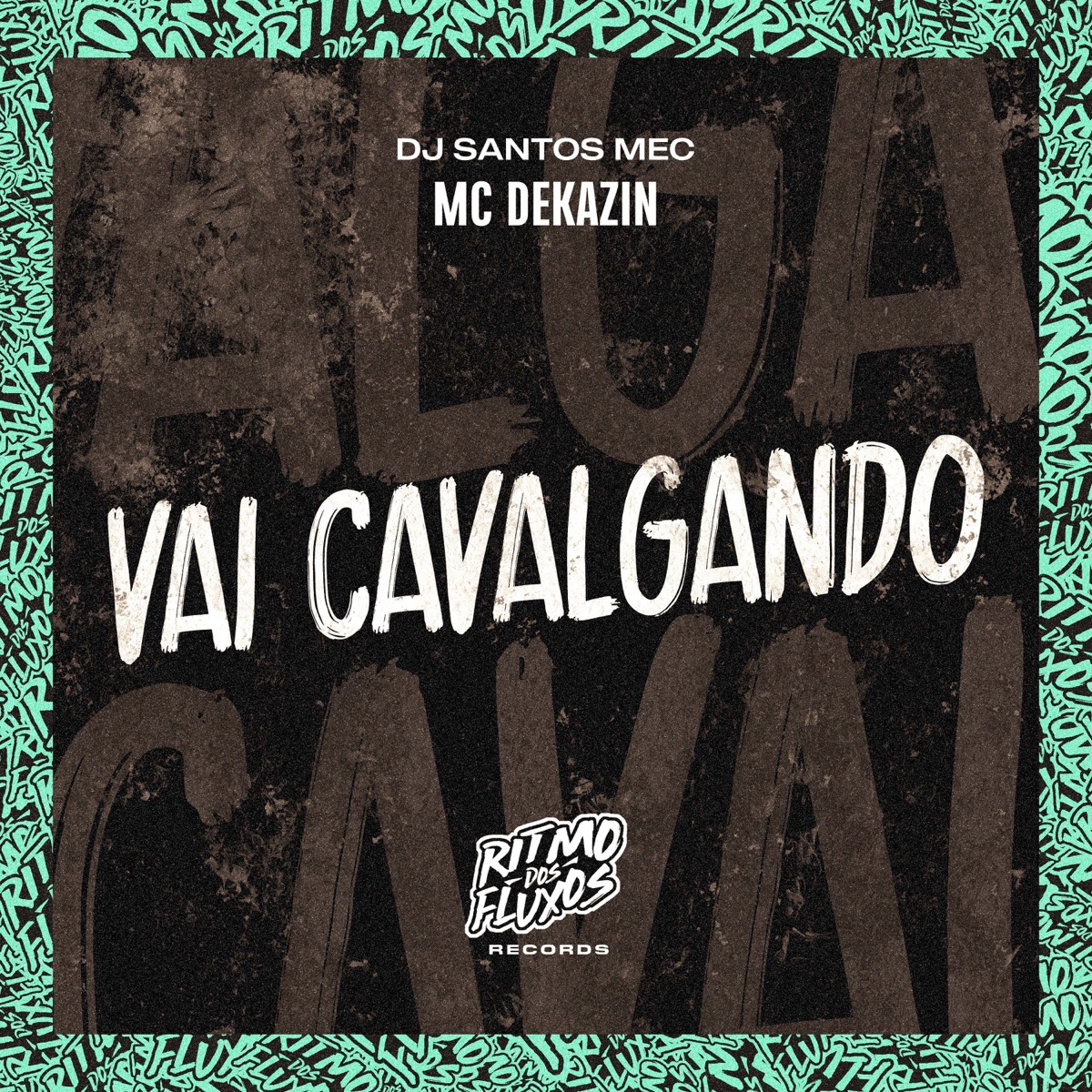 Vai Cavalgando - Single by MC Dekazin & DJ Santos MEC album cover