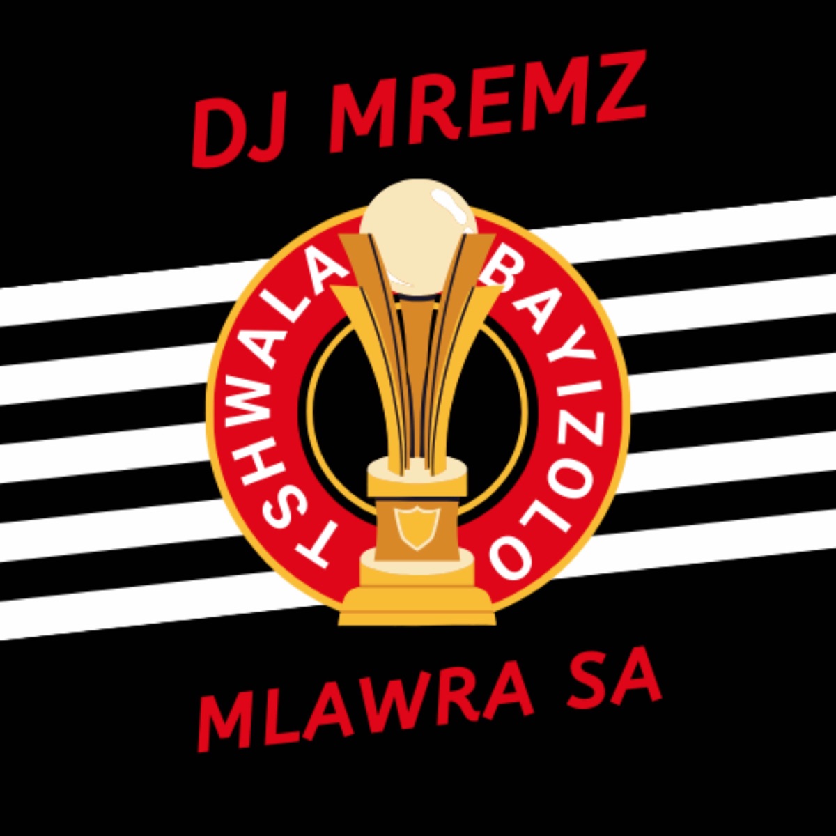 Tshwala Bayizolo - Single by Dj Mremz & Mlawra SA album cover