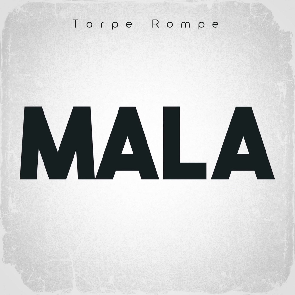 Mala (Una Mas Prieta) [Acapella] - Single by Torpe Rompe album cover