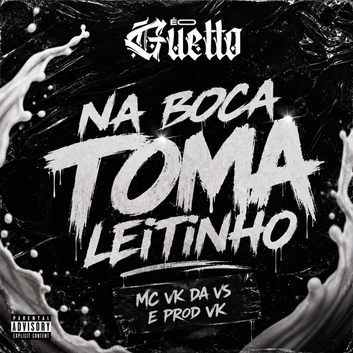 Na Boca Toma Leitinho - Single by MC VK DA VS, PROD VK & ÉO GUETTO album cover