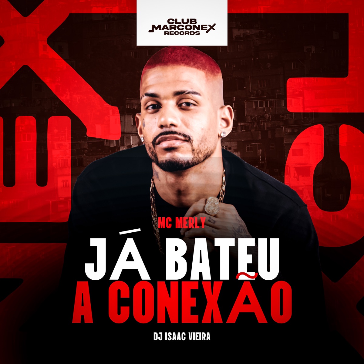 Já Bateu a Conexão - Single by Mc Merly, DJ Isaac Vieira & Club Marconex Records album cover