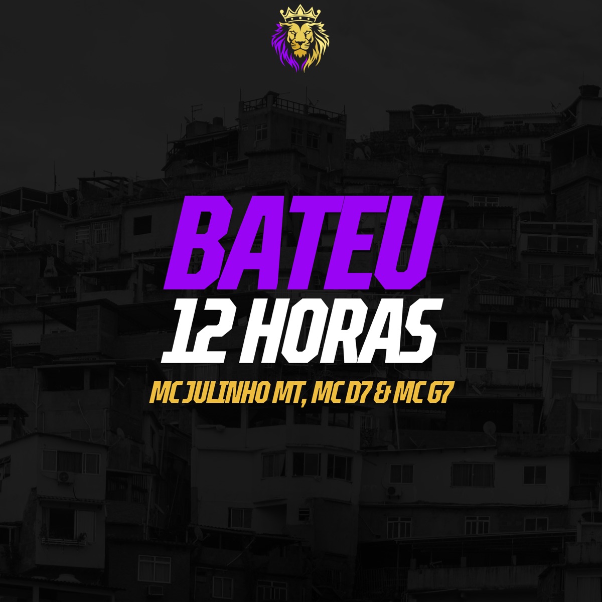 Bateu 12 Horas - Single by MC Julinho MT, MC D7 & MC G7 album cover