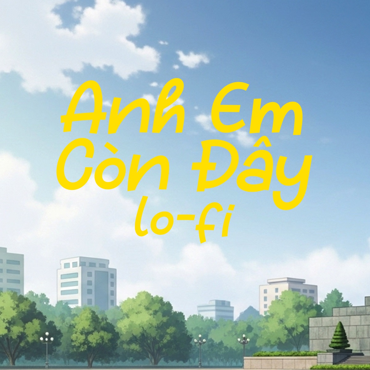 Anh Em Còn Đây (Lo-Fi) [feat. Tâm Đệ] - Single by Chips Prod album cover