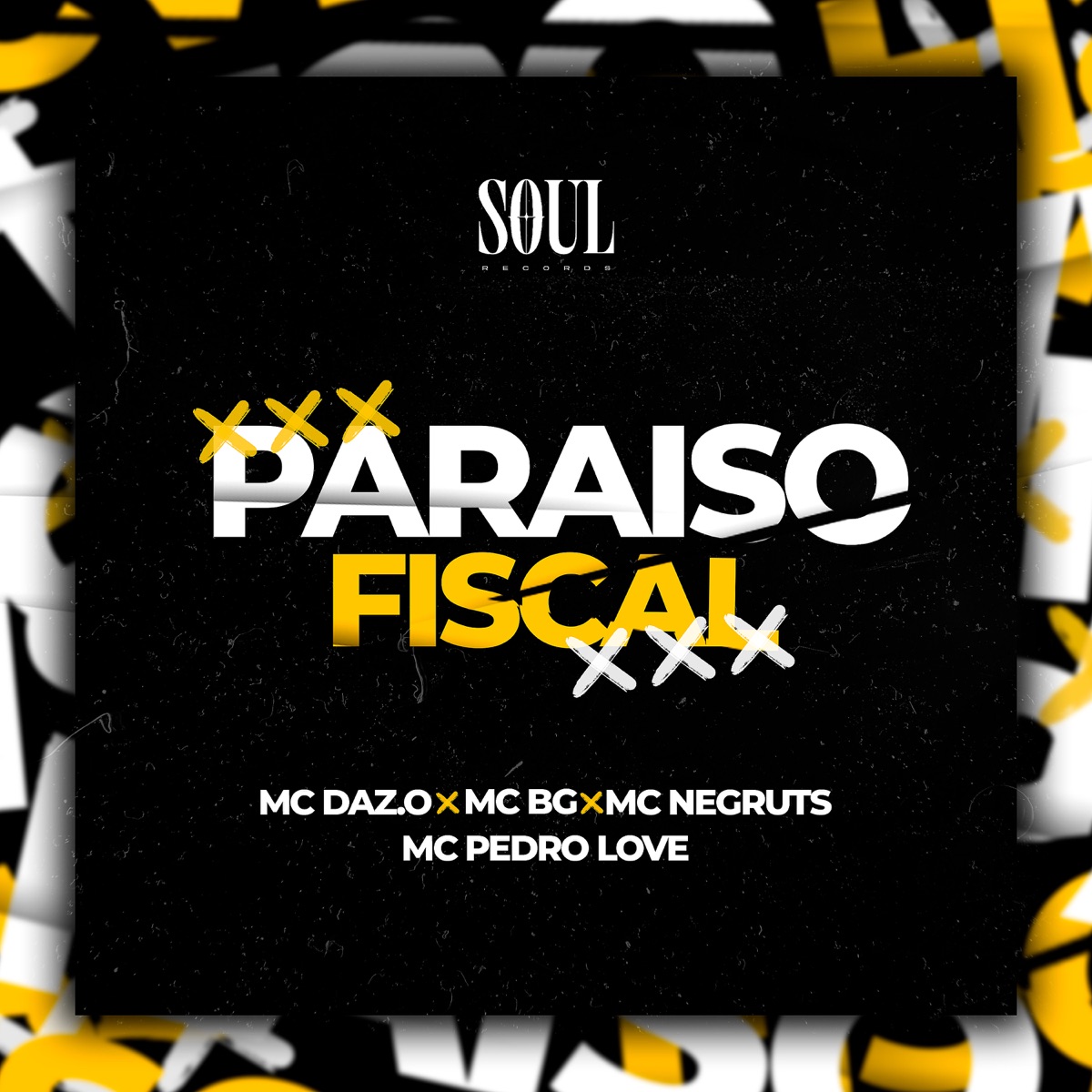 Paraíso Fiscal - Single by MC BG Oficial, Mc Negruts, MC Pedro Love & MC Daz.o album cover