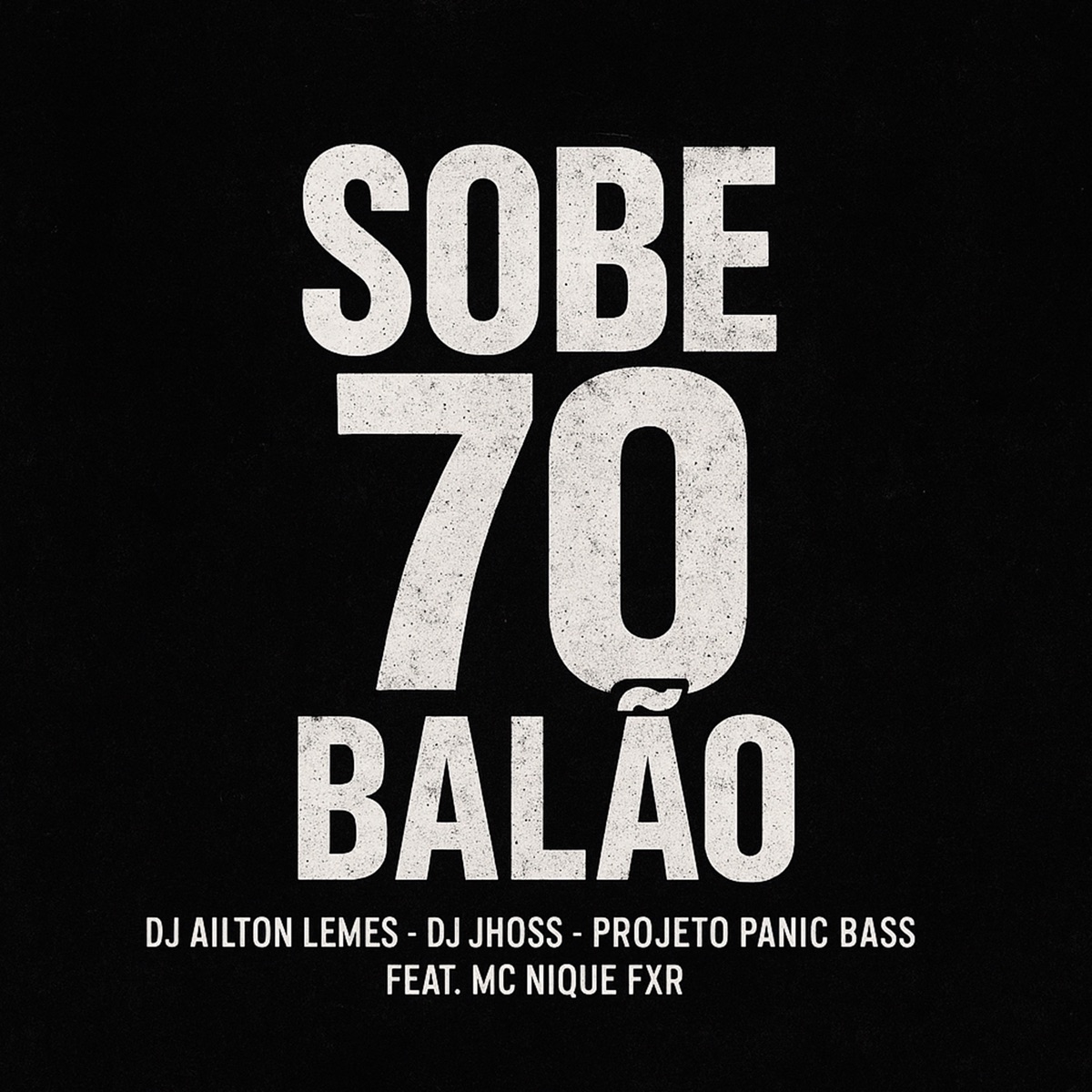 Sobe 70 Balão (feat. Mc Nique Fxr & Mc Denny) - Single by Dj Ailton Lemes, DJ JHOSS & PROJETO PÂNIC BASS album cover