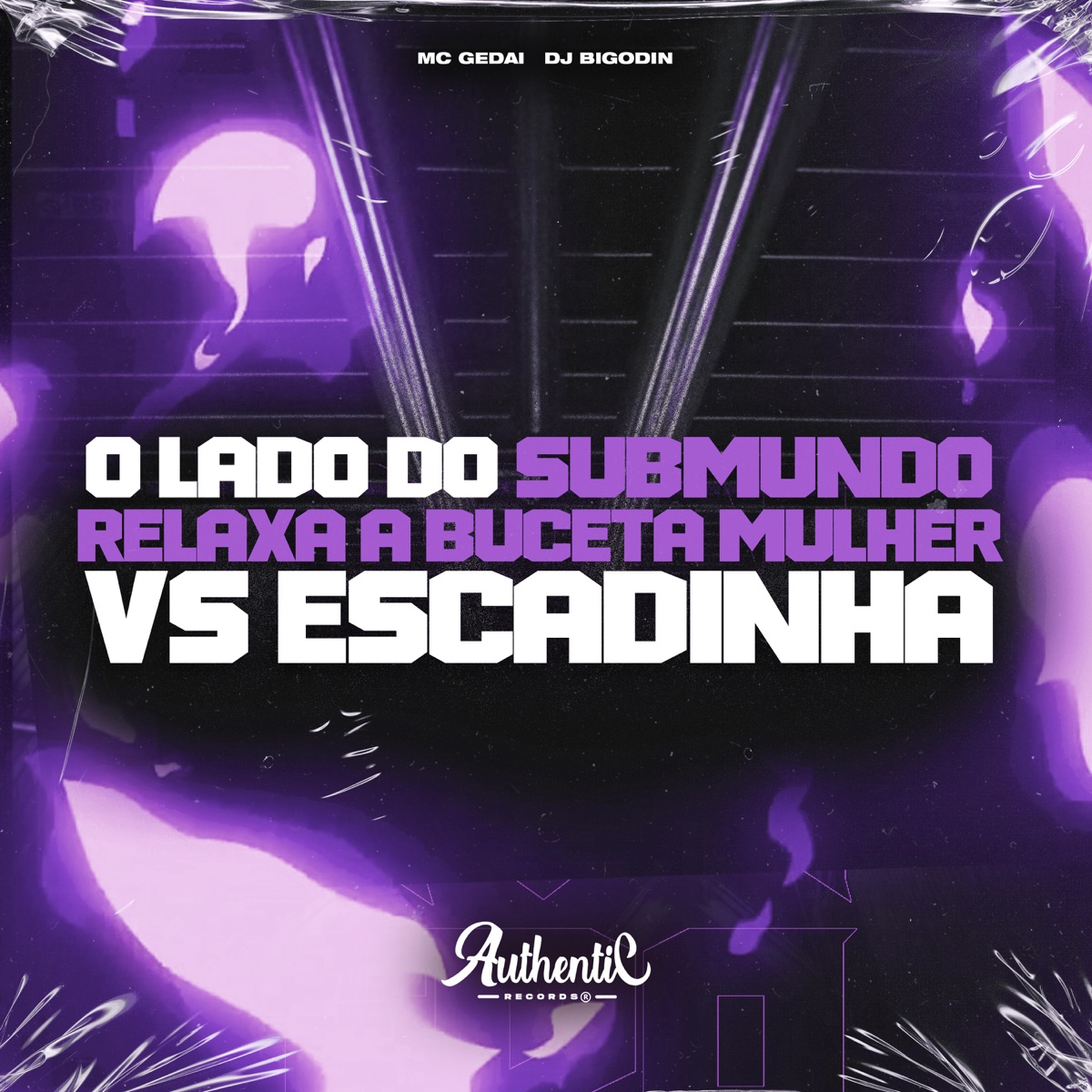 O Lado do Submundo Relaxa a Buceta Mulher Vs Escadinha - Single by Dj Bigodin & MC Gedai album cover