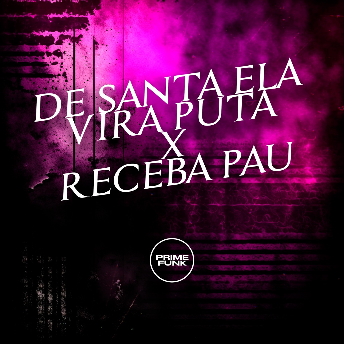 De Santa Ela Vira Puta X Receba Pau (feat. Prime Funk) - Single by DJ Iuryzin, Mc Brunin JP & Mc Menor do Doze album cover
