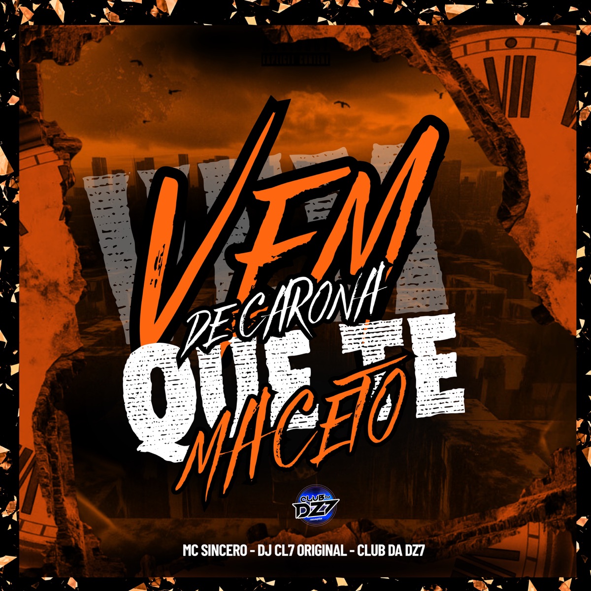 VEM DE CARONA QUE TE MACETO - Single by DJ CL7 ORIGINAL, Club da DZ7 & Mc Sincero album cover