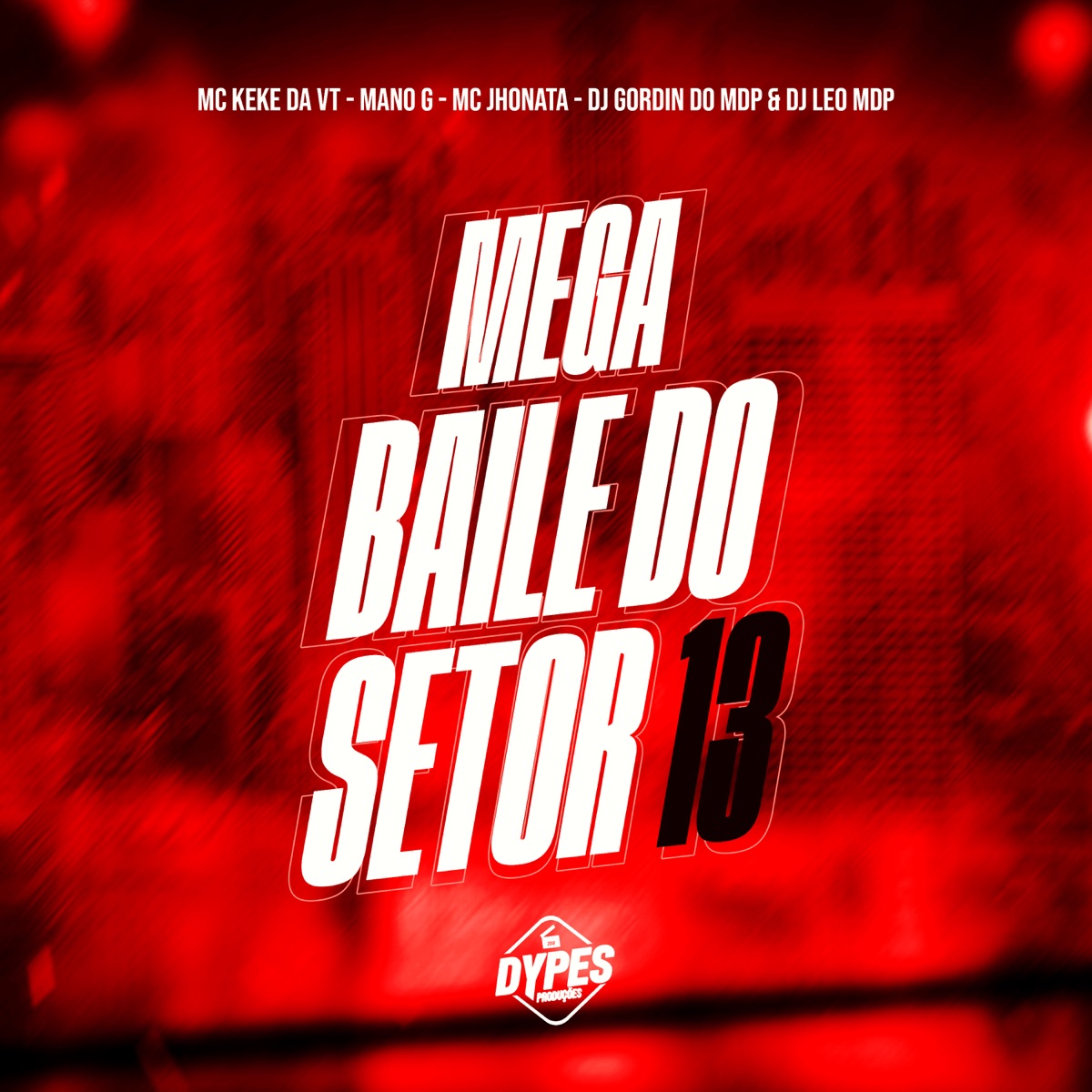 Mega Baile do Setor 13 - Single by Mc Keke da VT, DJ Gordin Do Mdp, Mc Jhonata, DJ LEO MDP & Mano G album cover