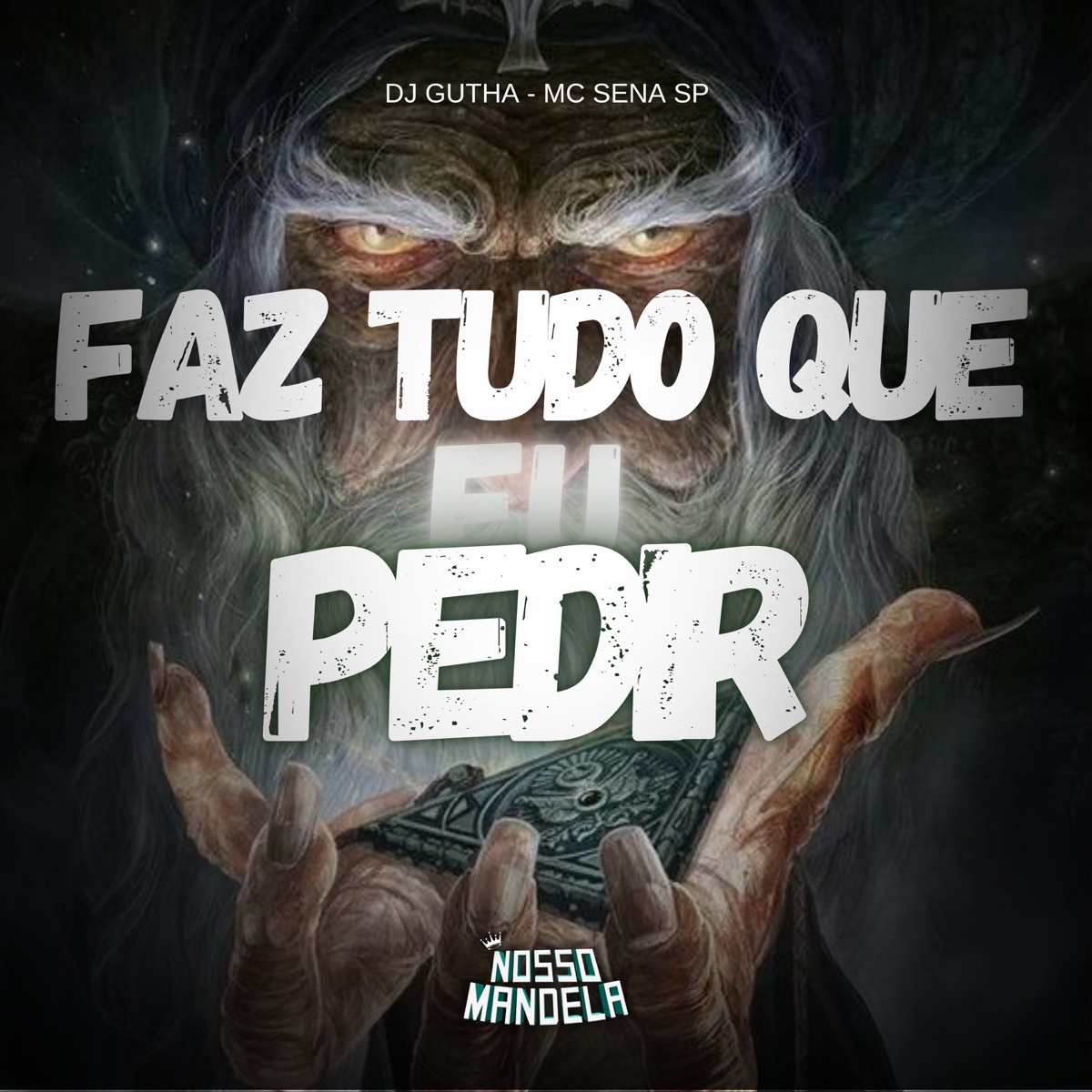 Faz Tudo Que Eu Pedir - Single by Nosso Mandela, DJ Gutha & MC SENA SP album cover