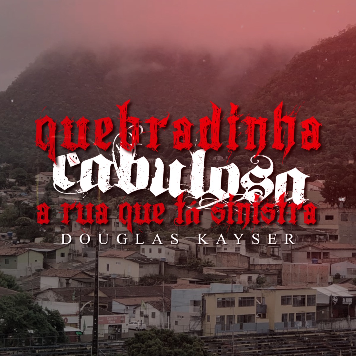Quebradinha Cabulosa a Rua Que Tá Sinistra - Single by Douglas Kayser album cover