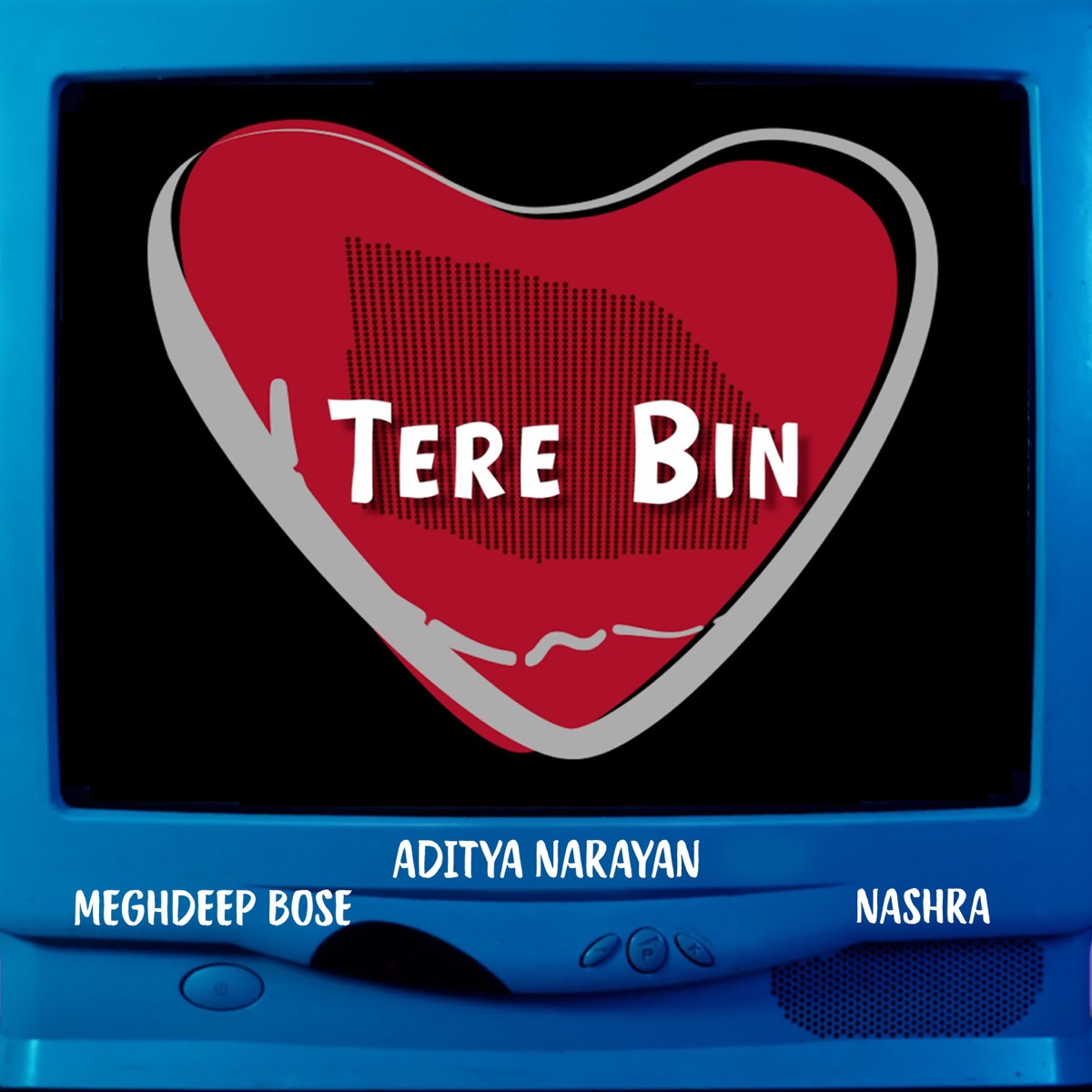 Tere Bin - Single by Meghdeep Bose, Aditya Narayan & Nashra album cover