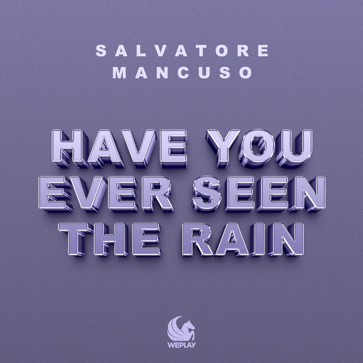 Have You Ever Seen the Rain - Single by Salvatore Mancuso album cover