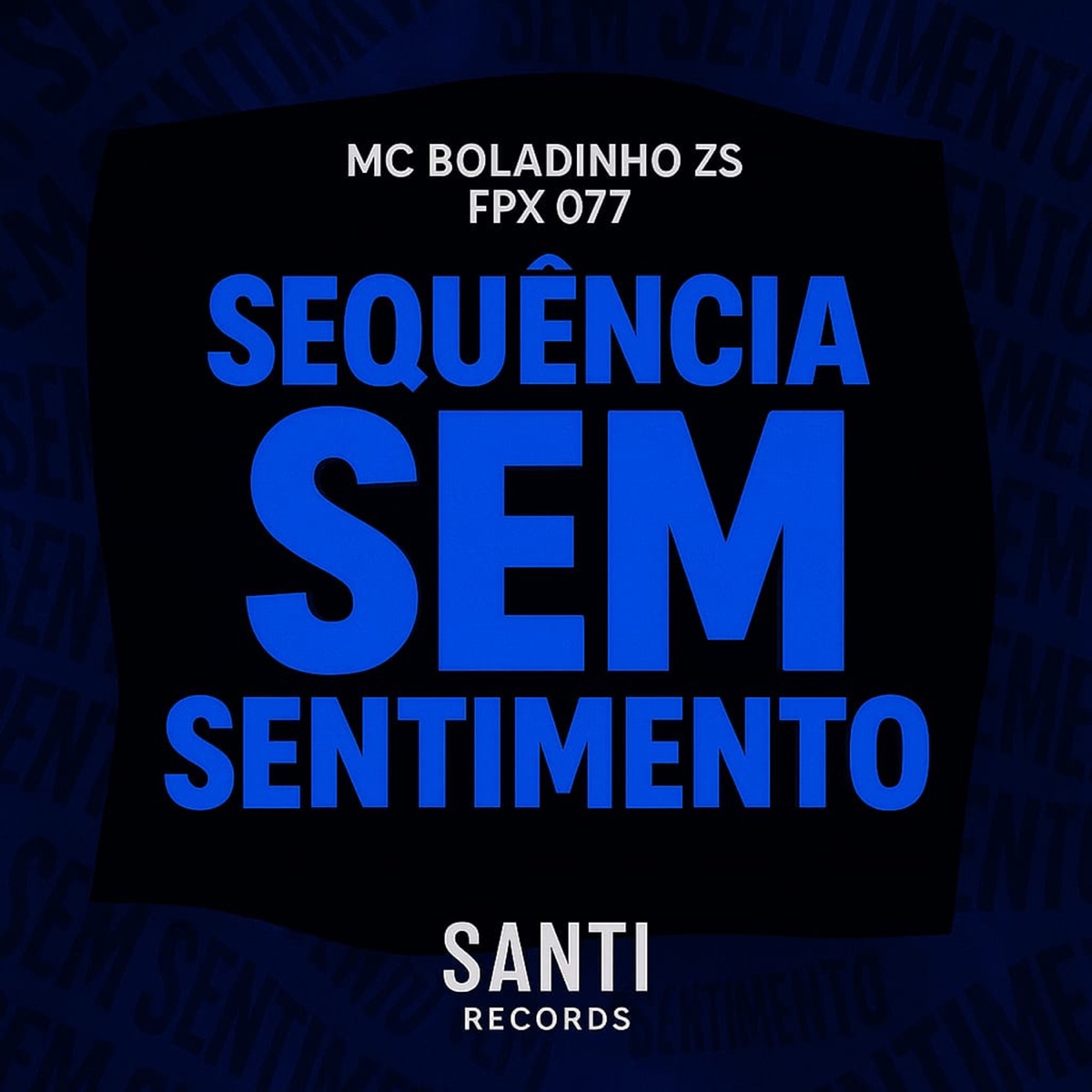 Sequencia Sem Sentimento - Single by MC BOLADINHO ZS & FPX 077 album cover