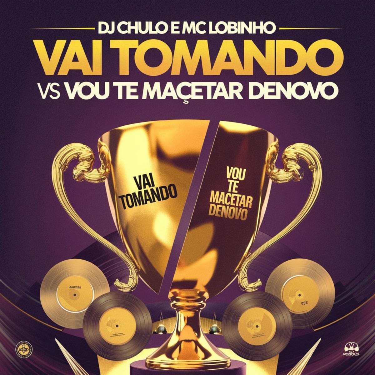 Vai Tomando Vs Vou Te Macetar Denovo - Single by DJ Chulo & Mc Lobinho album cover