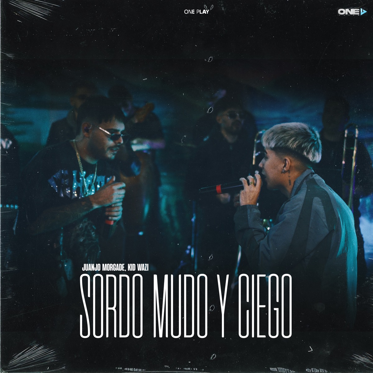 Sordo Mudo y Ciego - Single by Juanjo Morgade, kid wazi & ONE PLAY album cover