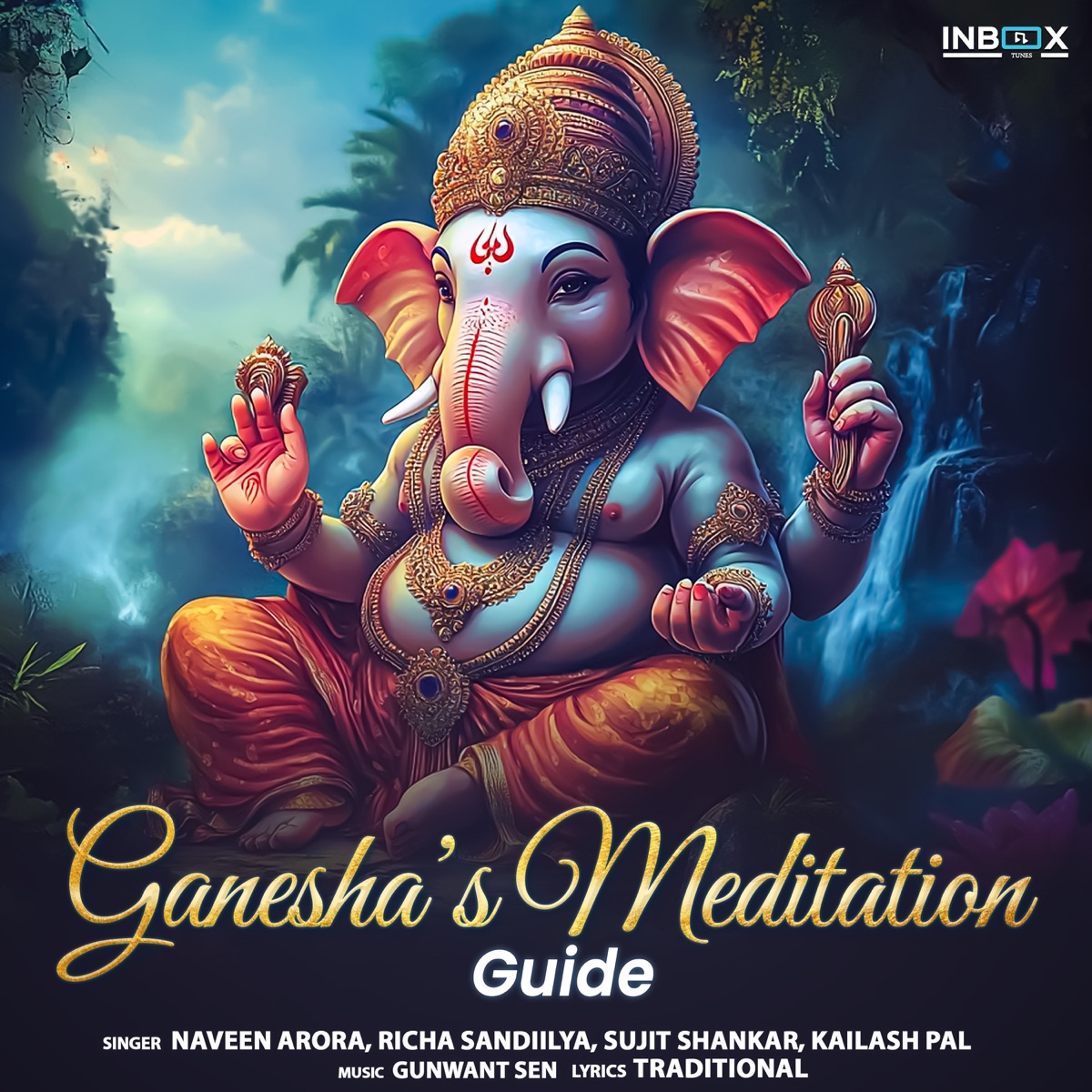 Ganesha’s Meditation Guide by Naveen Arora, Richa Sandiilya, Sujit Shankar & Kailash Pal album cover