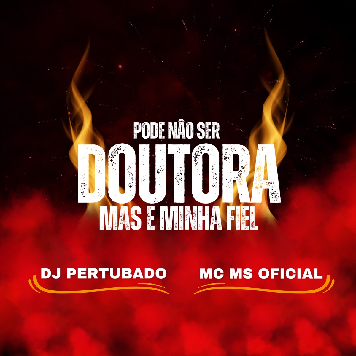 PODE NÂO SER DOUTORA MAS E MINHA FIEL - Single by DJ PERTUBADO & MC MS OFICIAL album cover