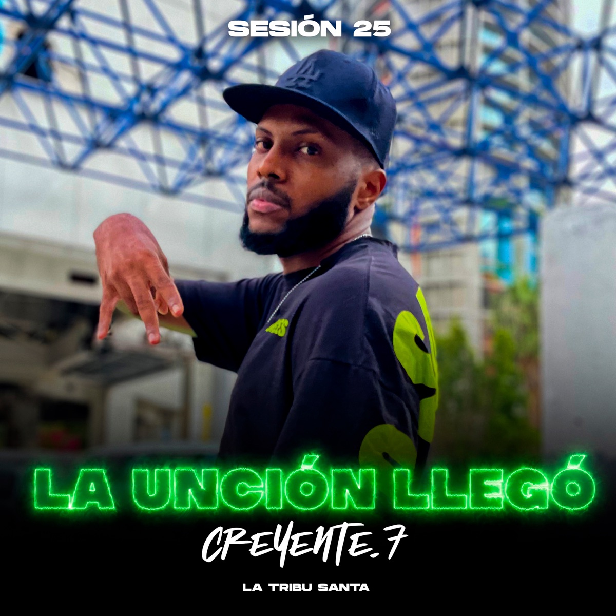 La Unción Llegó (Sesión 25) - Single by La Tribu Santa & Creyente.7 album cover