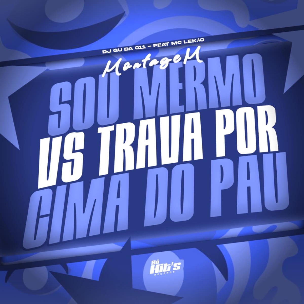 Montagem Sou Mermo Vs Trava por Cima do Pau (feat. MC LEKÃO) - Single by DJ GU DA 011 album cover