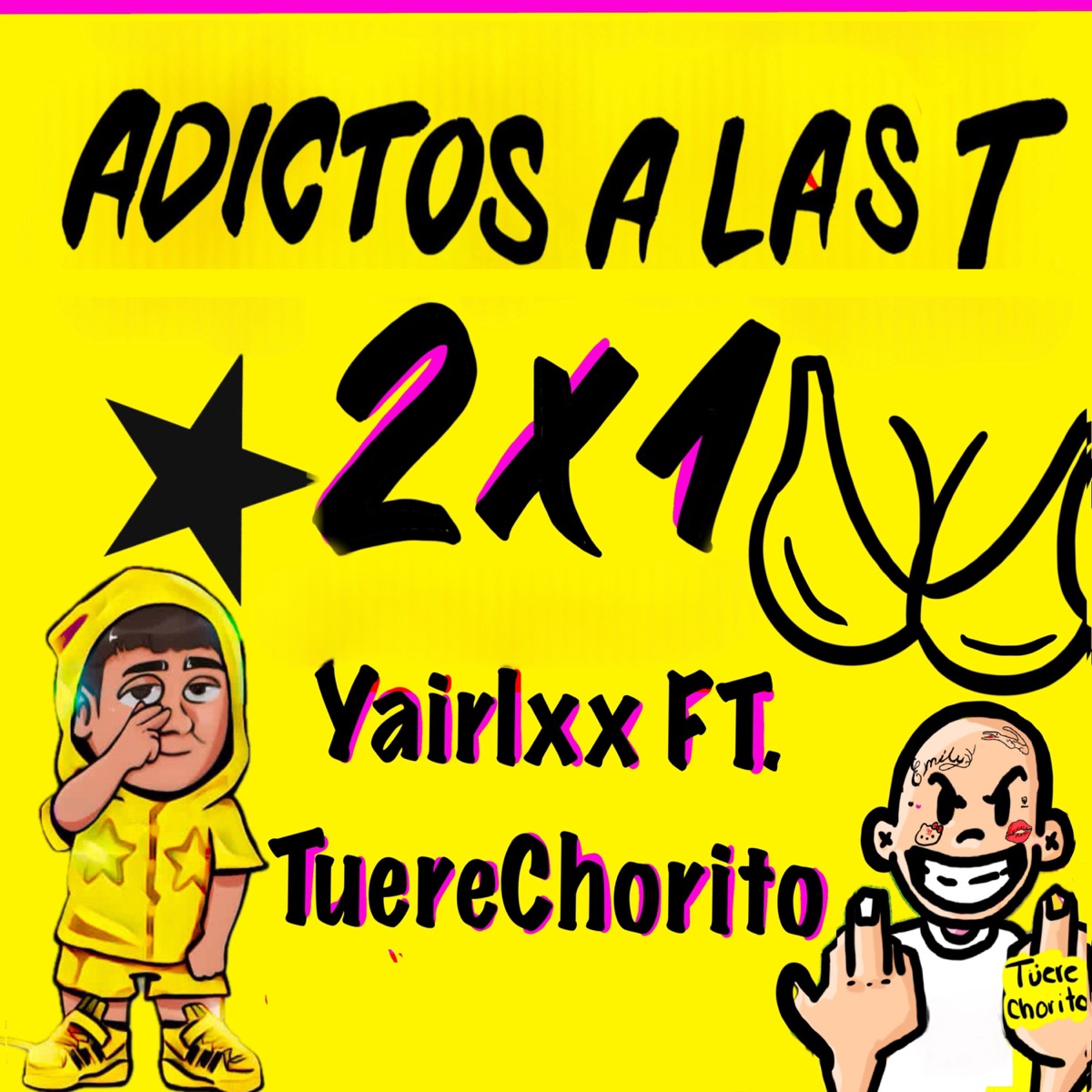 ADICTOS A LAS T (feat. Tuere Chorito) - Single by Yairlxx album cover
