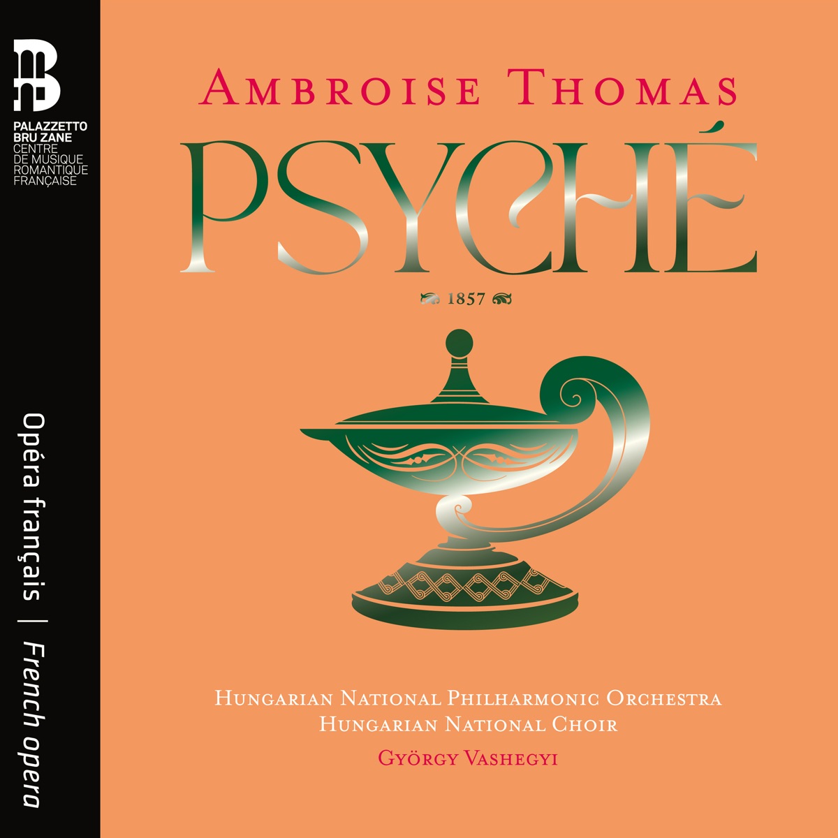 Ambroise Thomas: Psyché by Hungarian National Philharmonic Orchestra, Hungarian National Choir, György Vashegyi, Hélène Guilmette, Antoinette Dennefeld, Tassis Christoyannis, Anna Dowsley, Artavazd Sargsyan, Philippe Estèphe & Christian Helmer album cover
