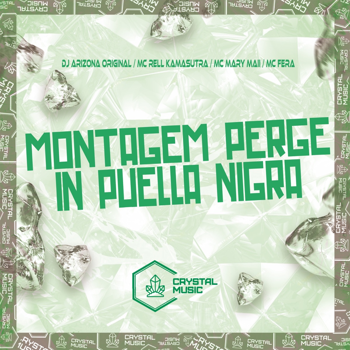 Montagem Perge In Puella Nigra (feat. Crystal Music Brasil) - Single by DJ Arizona Original, MC Rell Kamasutra, Mc Fera & Mc Mary Maii album cover