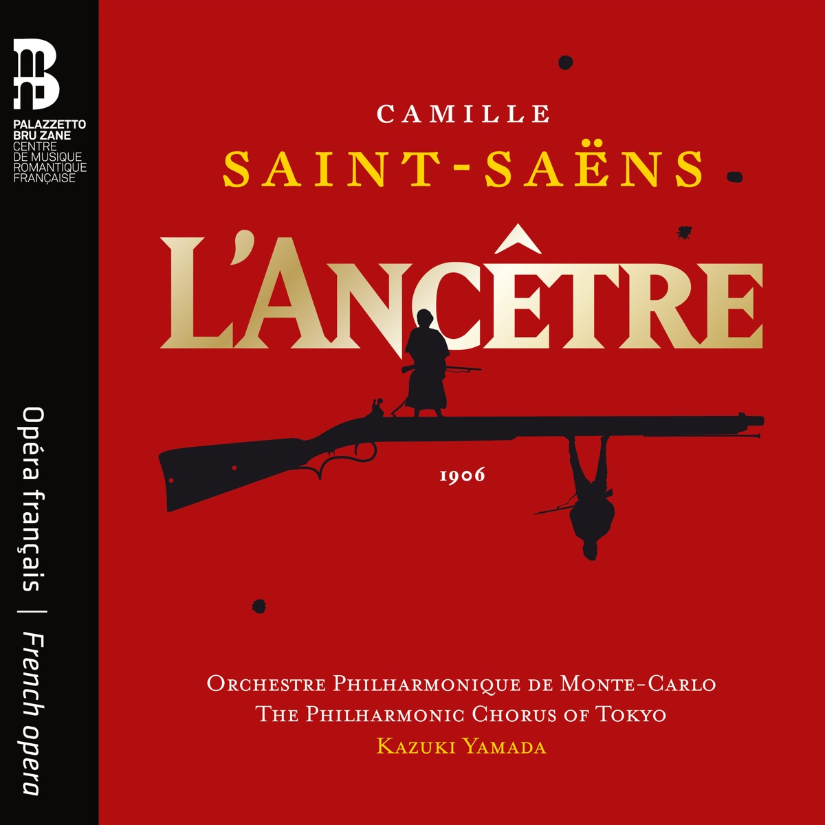 Camille Saint-Saëns: L'Ancêtre by Orchestre Philharmonique De Monte-Carlo, The Philharmonic Chorus of Tokyo, Kazuki Yamada, Jennifer Holloway, Gaëlle Arquez, Hélène Carpentier, Julien Henric, Michael Arivony & Matthieu Lécroart album cover