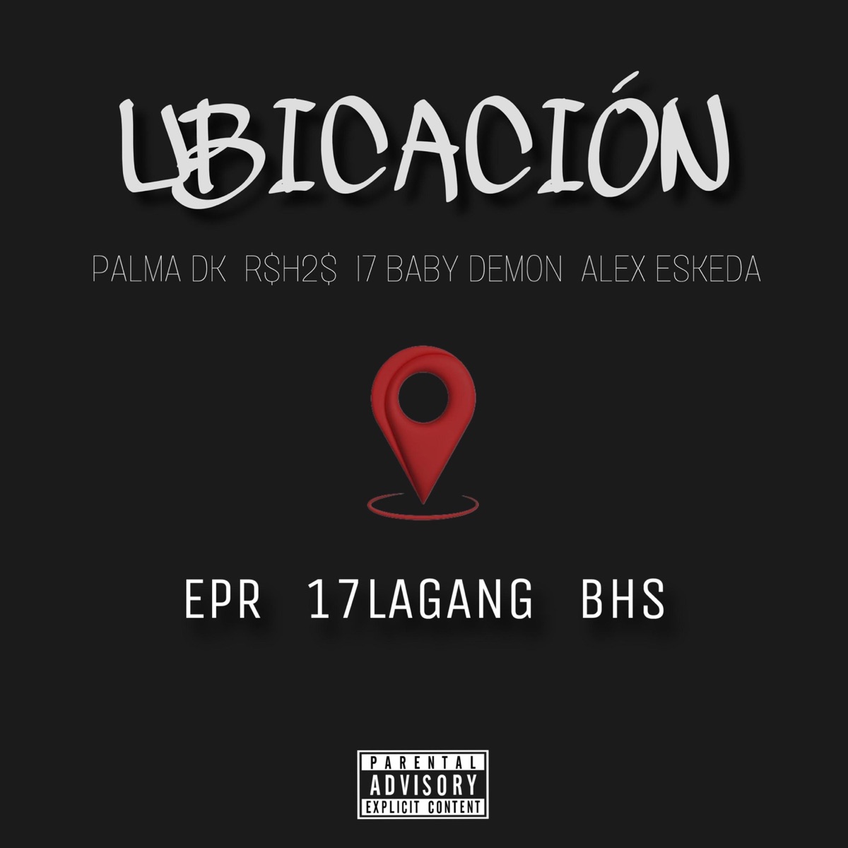 UBICACIÓN (feat. Palma Dk, R$H2$, Alex Eskeda & 1 7 BABY DEMON) - Single by EPR album cover