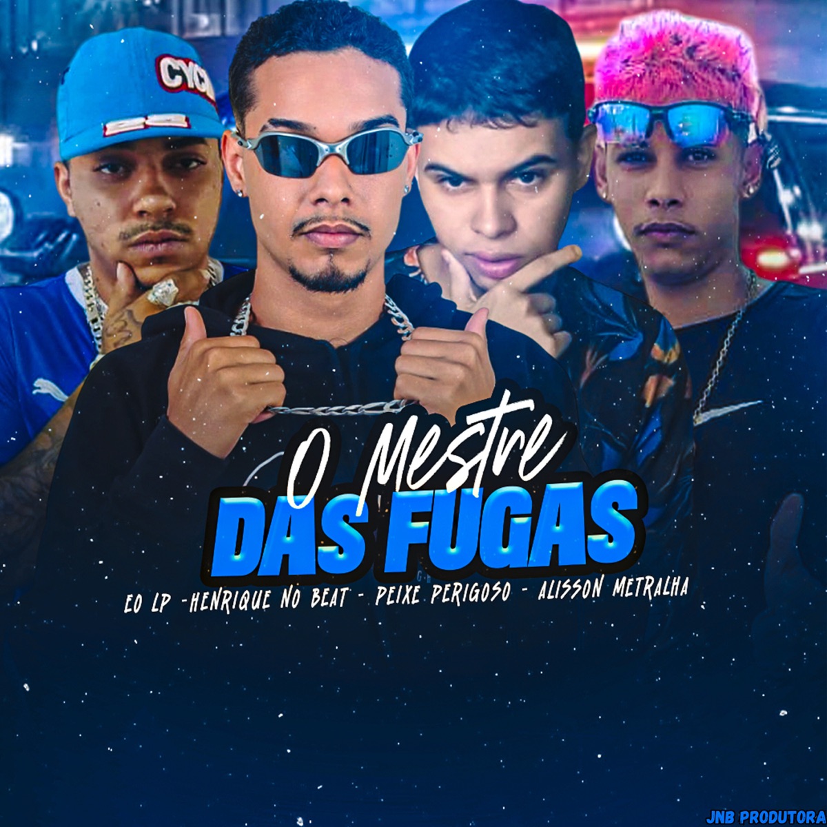 O Mestre das Fugas (feat. Alisson Metralha) - Single by Henrique no Beat, Peixe Perigoso & Eo LP album cover