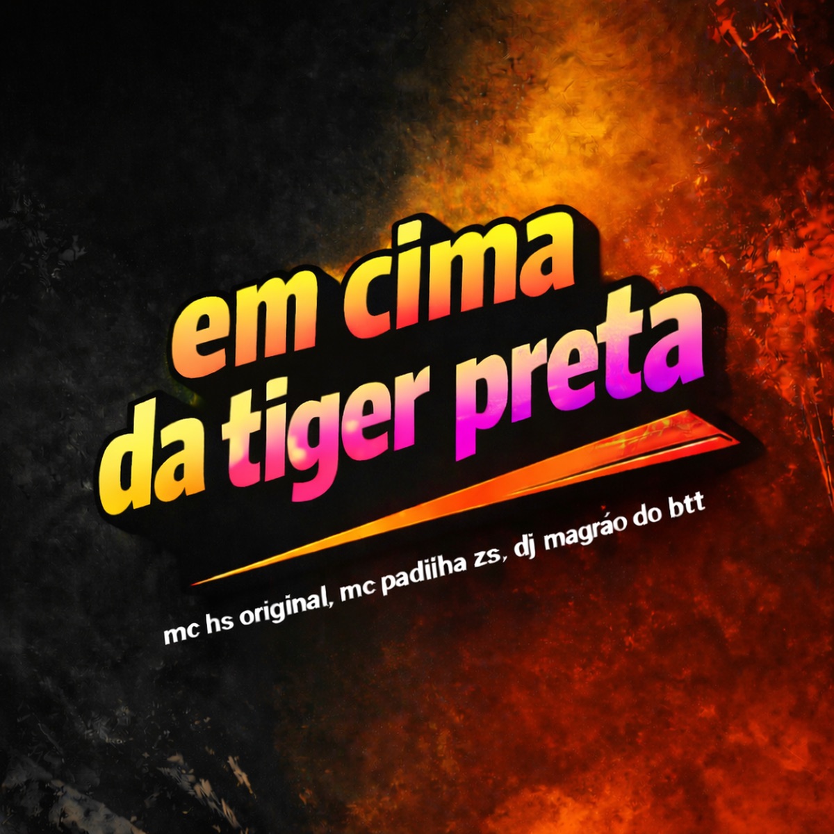 Em Cima da Tiger Preta - Single by MC HS ORIGINAL, MC PADILHA ZS & DJ Magrão do Btt album cover