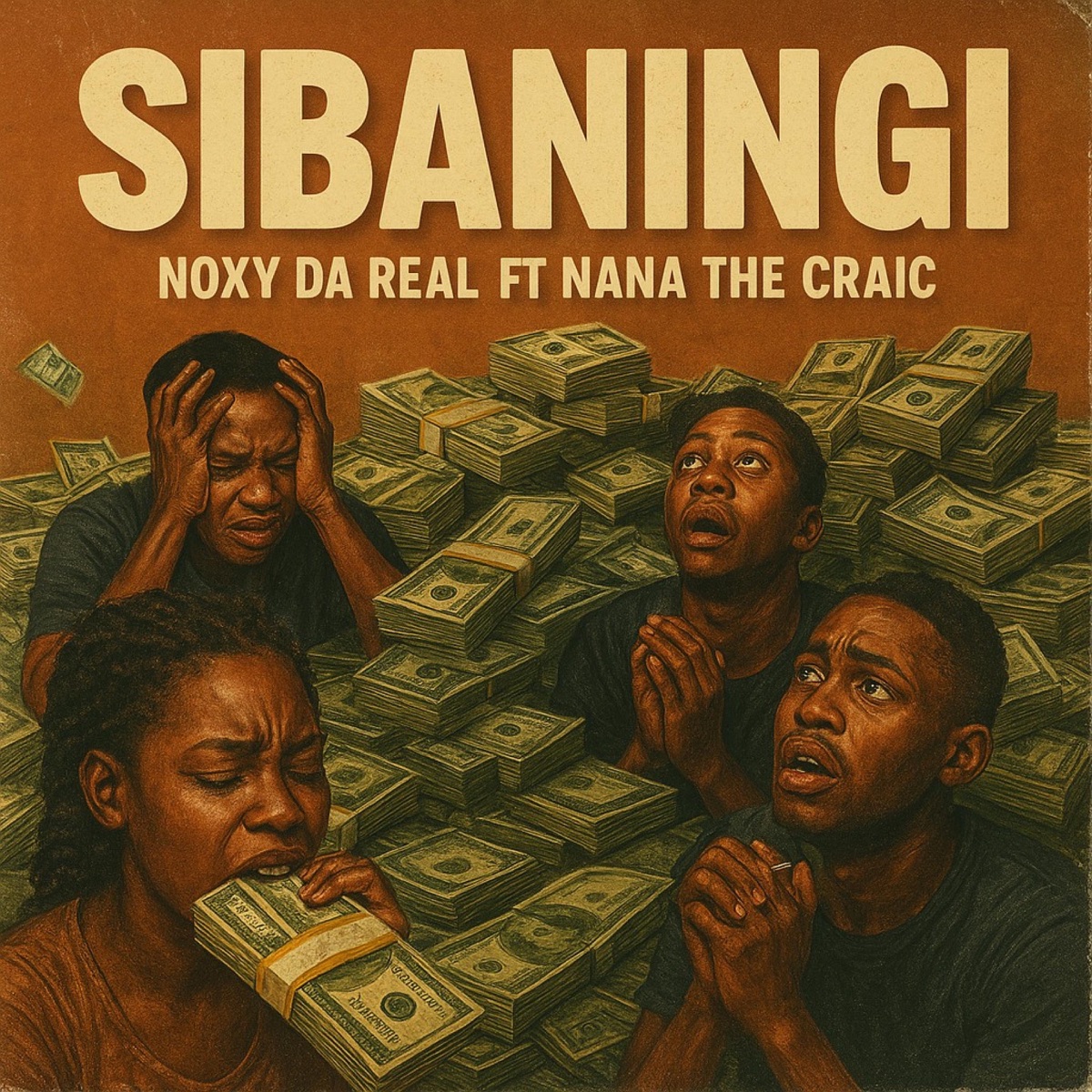 Sibaningi (feat. Nana The Craic) - Single by Noxy Da Real album cover