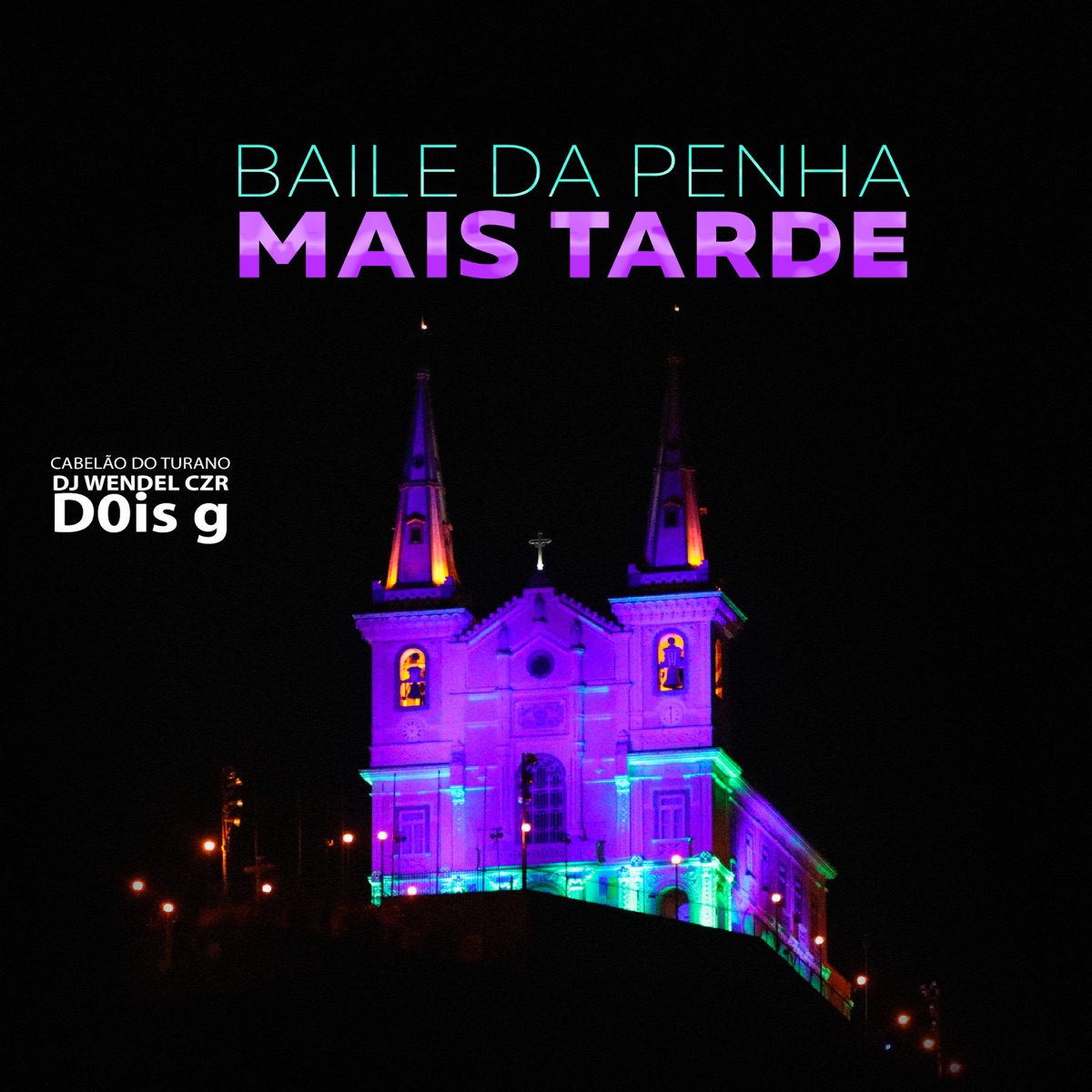 Baile da Penha Mais Tarde (feat. DJ JOTAGE) - Single by DJ Wendel CZR, D0is g & DJ Cabelão do Turano album cover