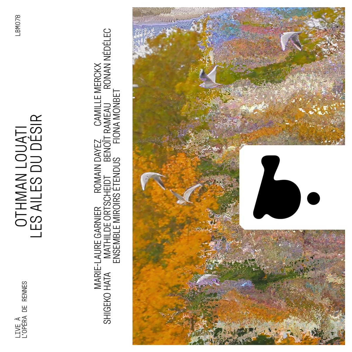Othman Louati: Les Ailes du désir (Live) by Marie-Laure Garnier, Romain Dayez, Camille Merckx, Shigeko hata, Mathilde Ortscheidt, Benoît Rameau, Ronan Nedelec, Ensemble Miroirs Étendus & Fiona Monbet album cover