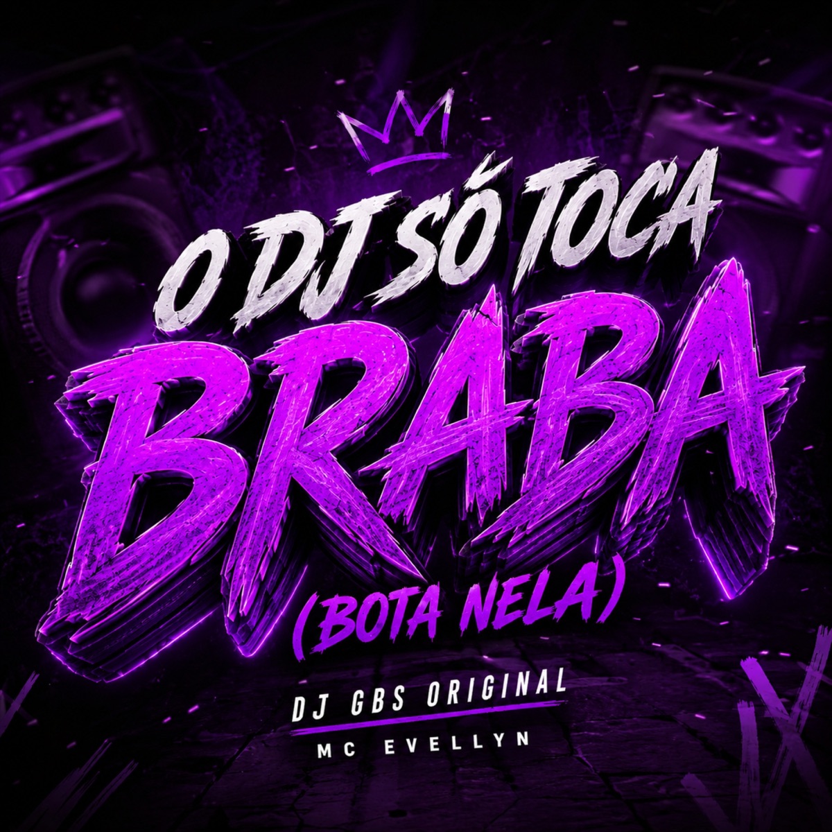O Dj Só Toca Braba (Bota Nela) - Single by DJ Gbs Original & Mc Evelyn album cover