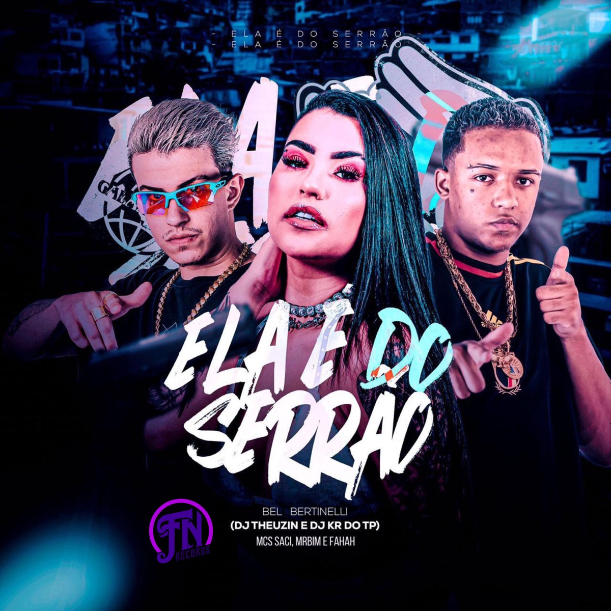 Ela é do Serrão (feat. Mc Saci, Mc Mr. Bim & MC FAHAH) - Single by Dj Theuzin, DJ KR DO TP & Dj Bel Bertinelli album cover