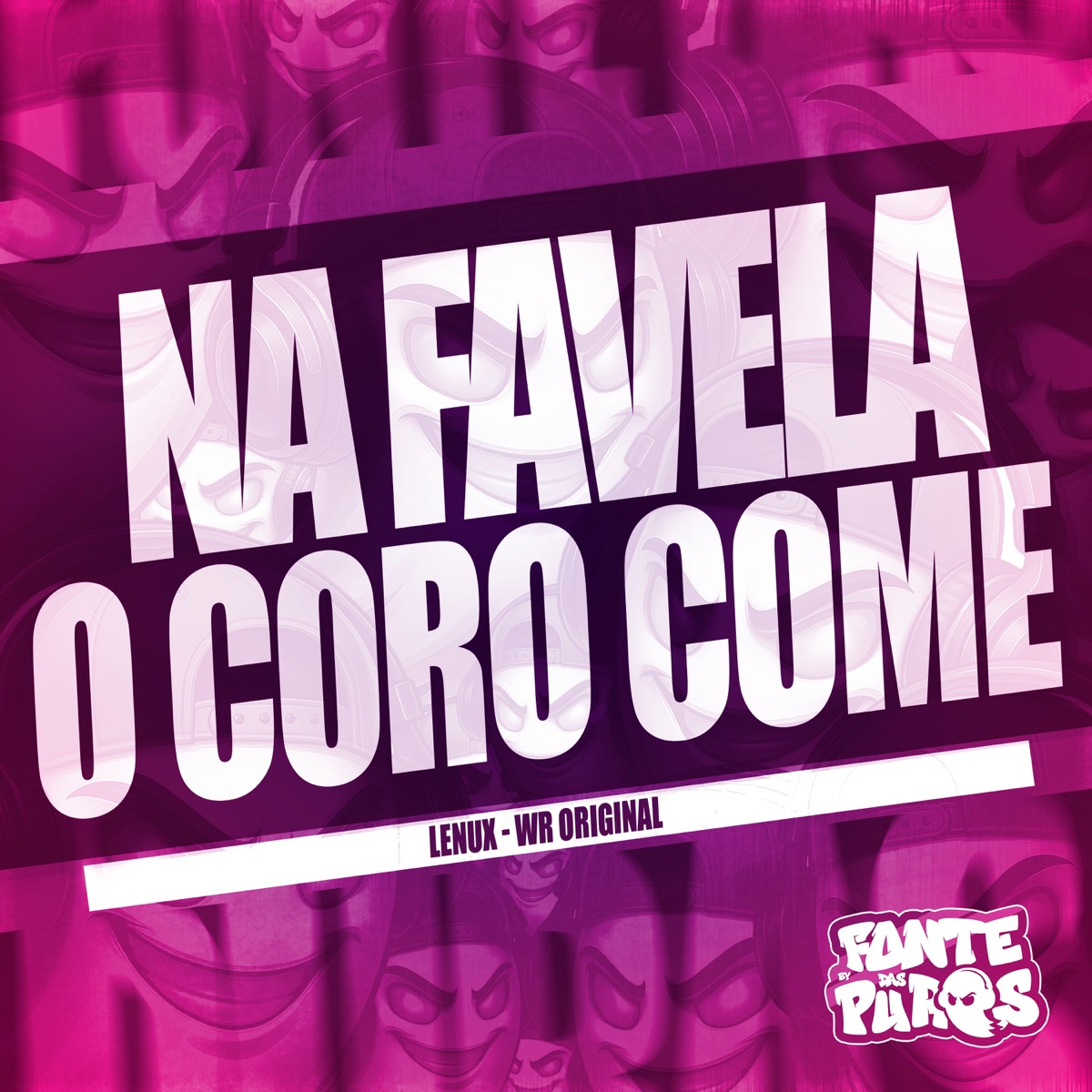 Na Favela O Coro Come - Single by Lenux, WR Original & Fonte Das Puras album cover