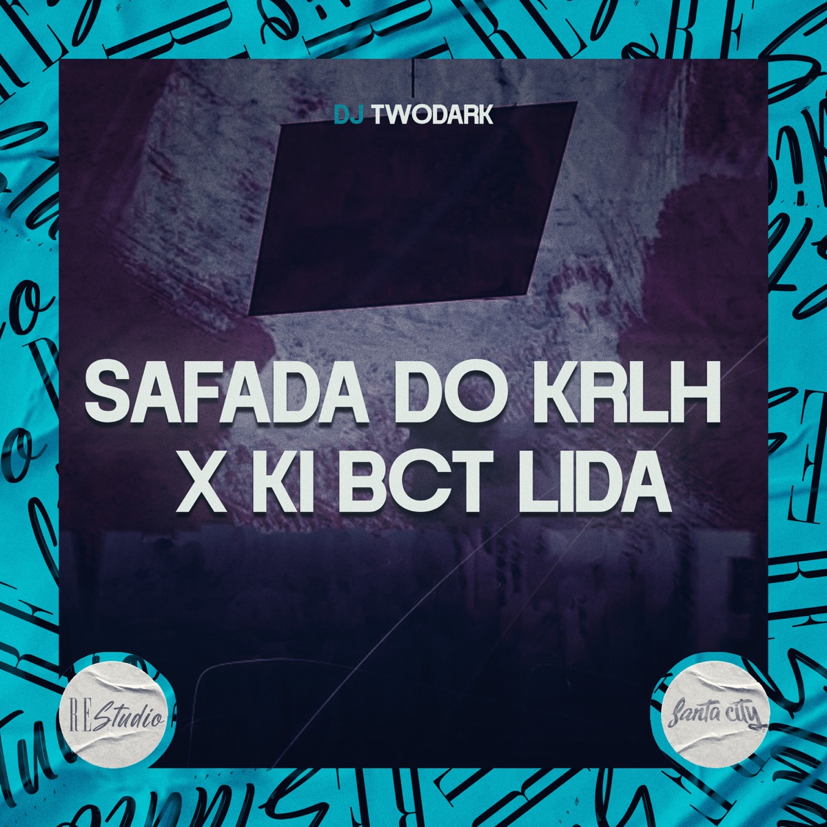 Safada do Krlh X Ki Bct Lida (feat. SANTA CITY) - Single by DJ TwoDark & RE studio album cover