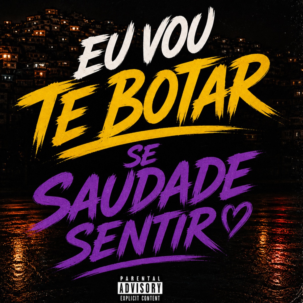 EU VOU TE BOTAR, SE SAUDADE SENTIR - Single by DJ HIGOR, Funk Beat CAPIXABA & PIQUE RJ album cover