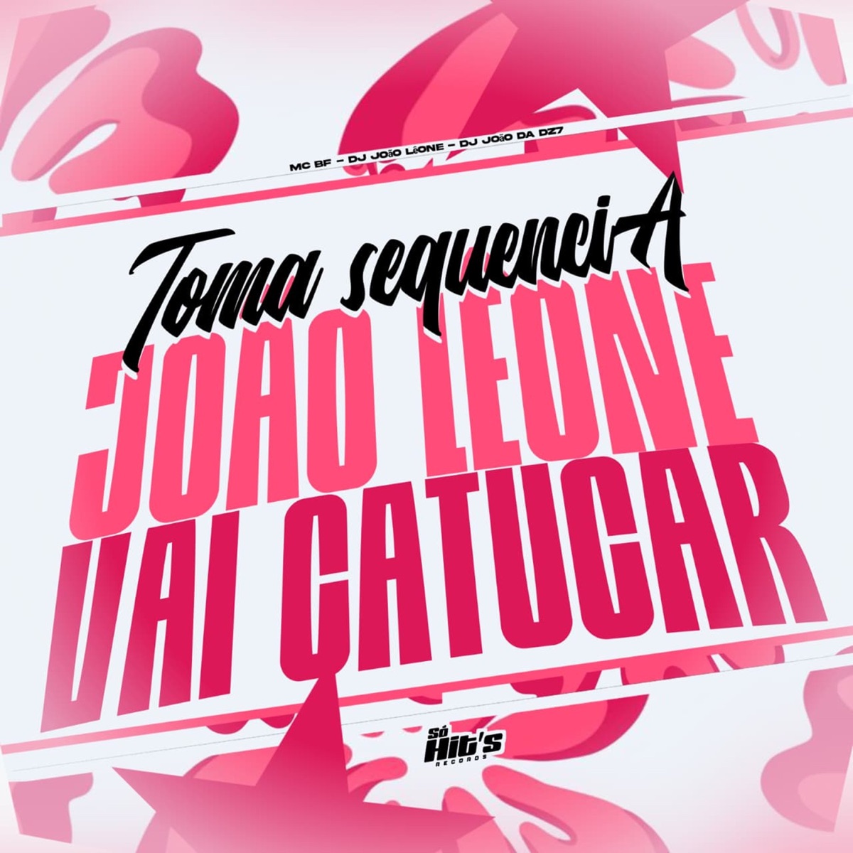 Toma Sequência João Leone Vai Catucar - Single by DJ JOÃO LÊONE, DJ João Da DZ7 & MC BF album cover