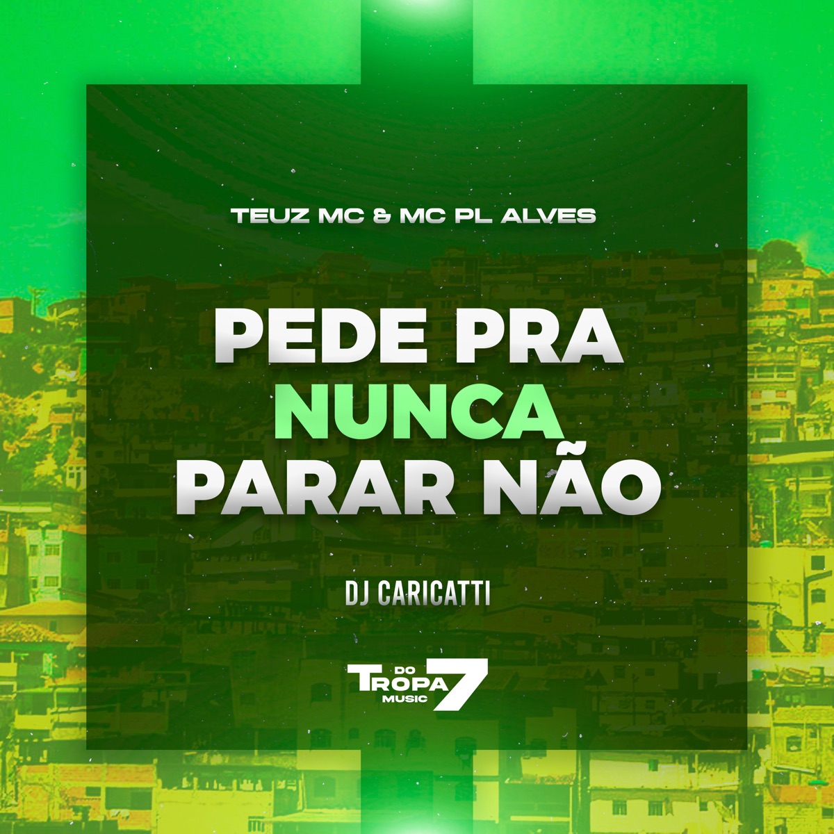 Pede pra Nunca Parar Não - Single by Teuz MC, mc pl alves & DJ Caricatti album cover