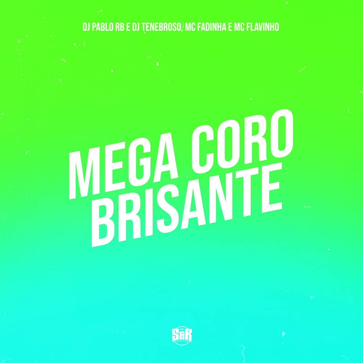 Mega Coro Brisante (feat. MC Flavinho) - Single by DJ Pablo RB, DJ Tenebroso & MC Fadinha album cover