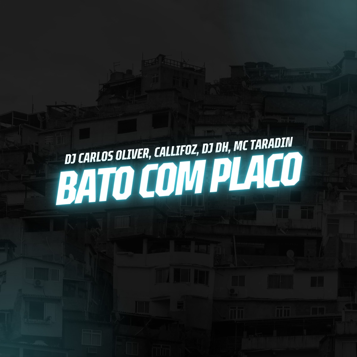 Bato Com Placo (feat. MC Taradin) - Single by DJ Carlos Oliver, Callifoz & DJ DH album cover