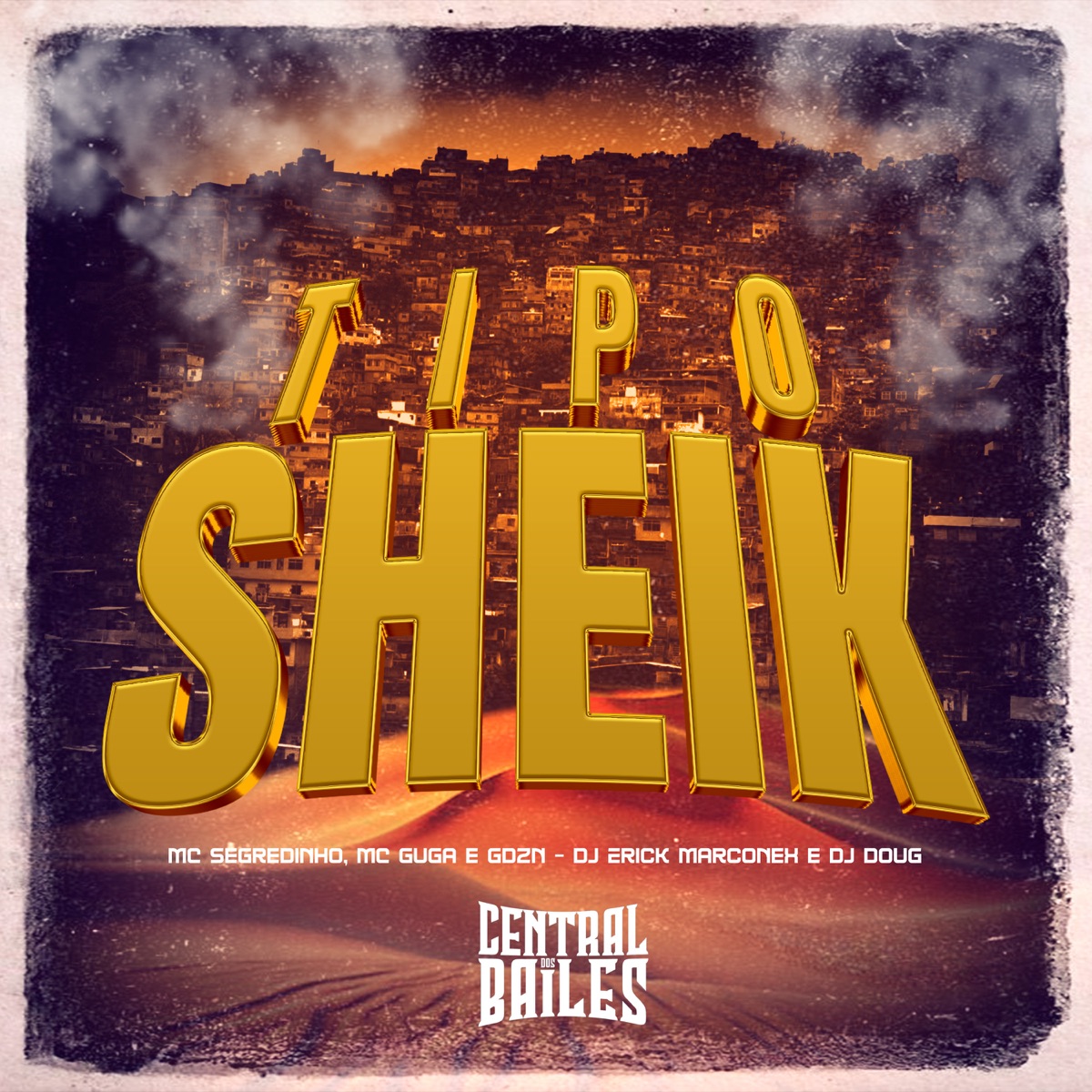 Tipo Sheik (feat. MC Segredinho & Mc Guga) - Single by DJ Doug, DJ ERICK MARCONEX & GDZN album cover