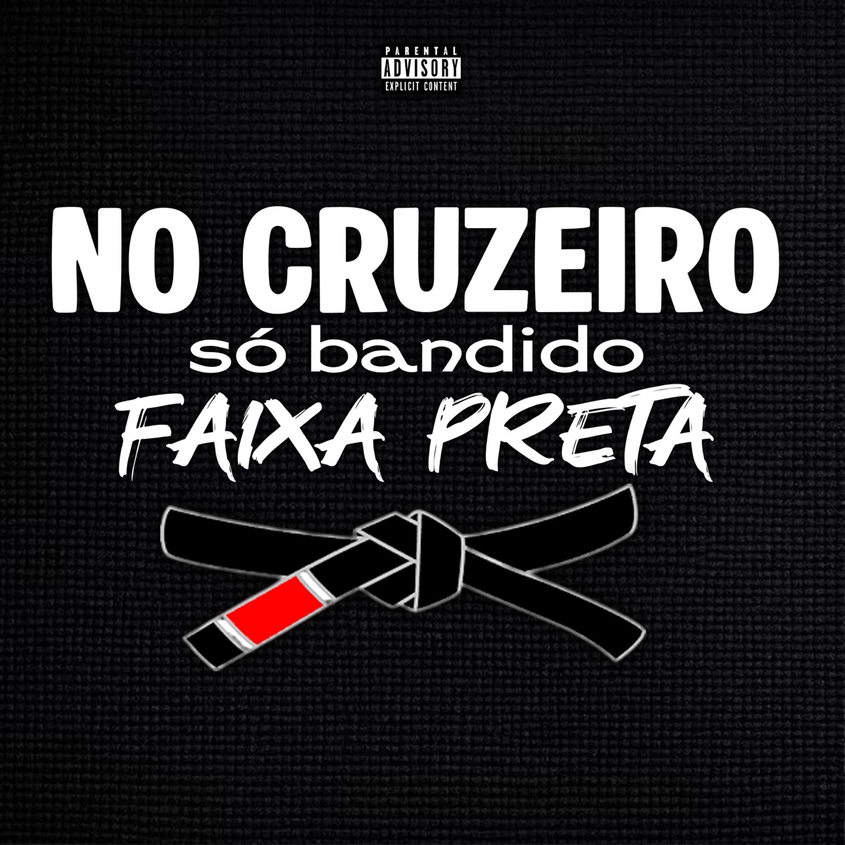 No Cruzeiro Só Bandido Faixa Preta - Single by DJ DAPOLLO, DJ VEGAS SJM & NewFase Ent album cover