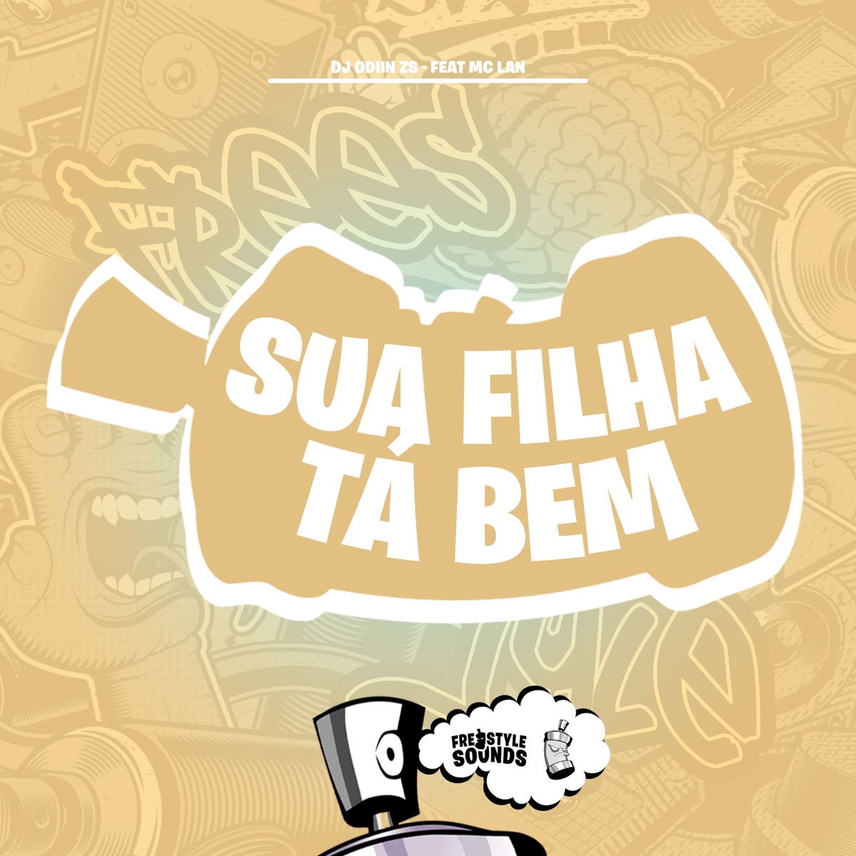 Sua Filha Tá Bem (feat. MC Lan) - Single by DJ ODIIN Zs & FreesTyle Sounds album cover
